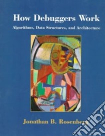 How Debuggers Work libro in lingua di Rosenberg Jonathan B.