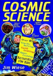 Cosmic Science libro in lingua di Wiese Jim
