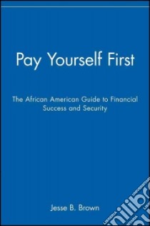 Pay Yourself First libro in lingua di Brown Jesse B.