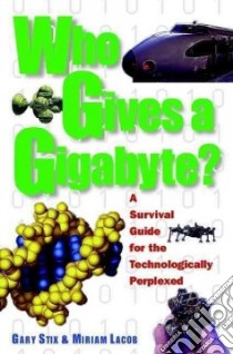 Who Gives a Gigabyte? libro in lingua di Stix Gary, Lacob Miriam