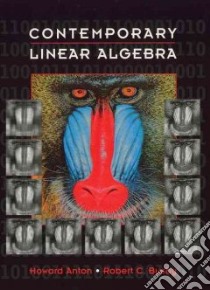 Contemporary Linear Algebra libro in lingua di Anton Howard A., Busby Robert C.