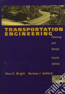 Transportation Engineering libro in lingua di Wright Paul H., Ashford Norman, Stammer Robert J. Jr.