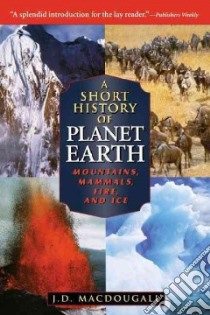 A Short History of Planet Earth libro in lingua di MacDougall J. D.