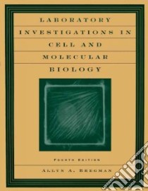 Laboratory Investigations in Cell and Molecular Biology libro in lingua di Bregman Allyn A.