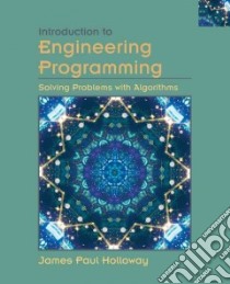 Introduction to Engineering Programming libro in lingua di Holloway James Paul