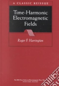 Time-Harmonic Electromagnetic Fields libro in lingua di Harrington Roger F.
