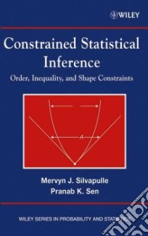 Constrained Statistical Inference libro in lingua di Silvapulle Mervyn J., Sen Pranab Kumar