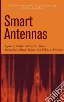 Smart Antennas libro in lingua di Sarkar Tapan K. (EDT), Wicks Michael C., Sarkar Tapan K.