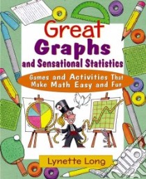 Great Graphs and Sensational Statistics libro in lingua di Long Lynette