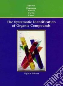 The Systematic Identification of Organic Compounds libro in lingua di Shriner Ralph L. (EDT), Hermann Christine K. F., Morrill Terence C., Curtin David Y., Fuson Reynold C.