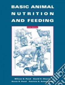 Basic Animal Nutrition And Feeding libro in lingua di Pond Wilson G. (EDT), Church D. C., Pond K. R. Ph.D., Schoknecht P. A. Ph.D.
