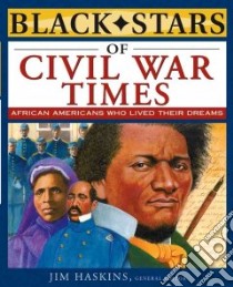 Black Stars of Civil War Times libro in lingua di Haskins James (EDT), Cox Clinton, Sullivan Otha Richard, Tate Eleanora, Wilkinson Brenda