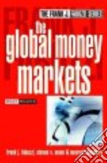 The Global Money Markets libro in lingua di Fabozzi Frank J., Mann Steven V., Choudhry Moorad