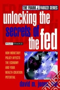 Unlocking the Secrets of the Fed libro in lingua di Jones David M.