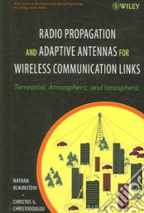 Radio Propagation and Adaptive Antennas for Wireless Communication Links libro in lingua di Blaunstein Nathan, Christodoulou Christos