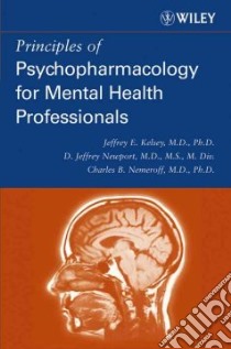 Principles of Psychopharmacology for Mental Health Professionals libro in lingua di Kelsey Jeffrey E., Newport D. Jeffrey M.D., Nemeroff Charles B.