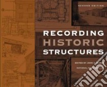 Recording Historic Structures libro in lingua di Burns John A. (EDT), Historic American Buildings Survey,Historic American Engineering recor (COR)