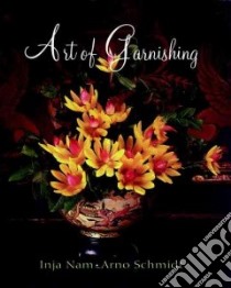 Art of Garnishing libro in lingua di Nam Inja, Schmidt Arno