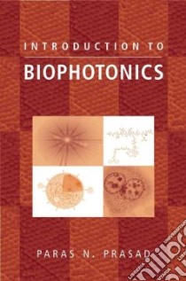 Introduction to Biophotonics libro in lingua di Prasad Paras N.
