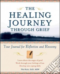 The Healing Journey Through Grief libro in lingua di Rich Phil