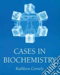 Cases in Biochemistry libro in lingua di Cornely Kathleen