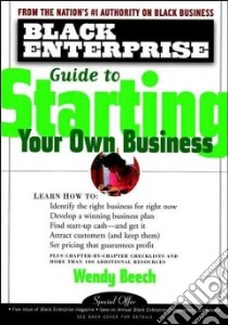 Black Enterprise Guide to Starting Your Own Business libro in lingua di Harris Wendy, Beech Wendy