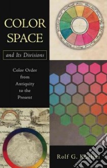 Color Space and Its Divisions libro in lingua di Kuehni Rolf G.