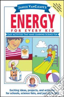 Janice Vancleave's Energy for Every Kid libro in lingua di VanCleave Janice Pratt