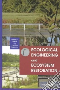 Ecological Engineering and Ecosystem Restoration libro in lingua di Mitsch William J., Jorgensen Sven Erik