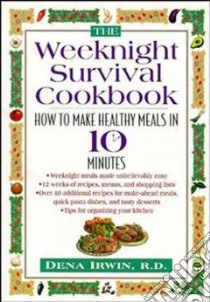 The Weeknight Survival Cookbook libro in lingua di Irwin Dena