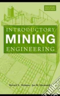 Introductory Mining Engineering libro in lingua di Hartman Howard L., Mutmansky Jan M.