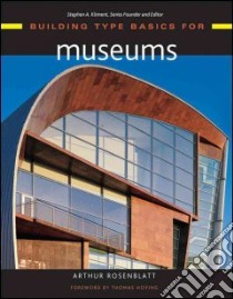 Building Type Basics for Museums libro in lingua di Rosenblatt Arthur, Kliment Stephen A. (EDT)