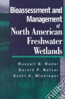 Bioassessment and Management of North American Freshwater Wetlands libro in lingua di Rader Russell Ben (EDT), Batzer Darold P. (EDT), Wissinger Scott A. (EDT)