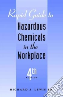 Rapid Guide to Hazardous Chemicals in the Workplace libro in lingua di Lewis Richard J. (EDT)