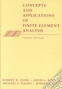 Concepts and Applications of Finite Element Analysis libro in lingua di Cook Robert D. (EDT), Malkus David S., Plesha Michael E., Witt Robert J.