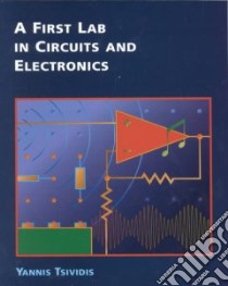 A First Lab in Circuits and Electronics libro in lingua di Tsividis Yannis