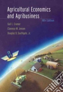 Agricultural Economics and Agribusiness libro in lingua di Cramer Gail L., Jensen Clarence W., Southgate Douglas Dewitt