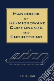 Handbook of Rf/Microwave Components and Engineering libro in lingua di Chang Kai (EDT)