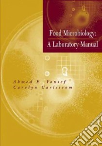 Food Microbiology libro in lingua di Yousef Ahmed Elmeleigy, Carlstrom Carolyn