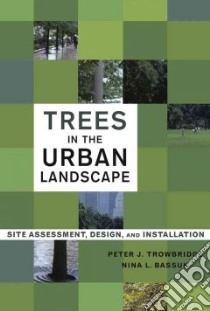 Trees in the Urban Landscape libro in lingua di Trowbridge Peter, Bassuk Nina