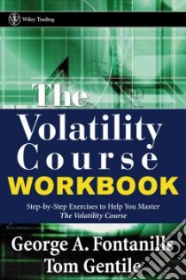 The Volatility Course Workbook libro in lingua di Fontanills George A., Gentile Tom