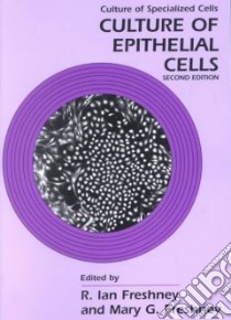 Culture of Epithelial Cells libro in lingua di Freshney R. Ian (EDT), Freshney Mary G. (EDT)