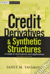 Credit Derivatives and Synthetic Structures libro in lingua di Tavakoli Janet M.