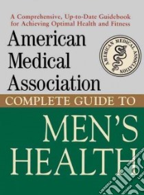 American Medical Association Complete Guide to Men's Health libro in lingua di Perry Angela (EDT), American Medical Association (COR)
