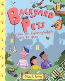 Backyard Pets libro in lingua di Amato Carol A., Noll Cheryl Kirk (ILT)