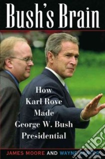 Bush's Brain libro in lingua di Moore James, Slater Wayne, Wayne Slater