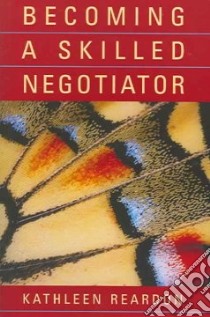 Becoming a Skilled Negotiator libro in lingua di Reardon Kathleen