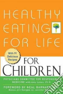 Healthy Eating for Life for Children libro in lingua di Physicians Committee for Responsible Medicine (EDT)