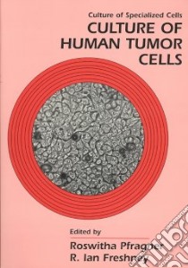 Culture of Human Tumor Cells libro in lingua di Pfragner Roswitha (EDT), Freshney R. Ian (EDT)