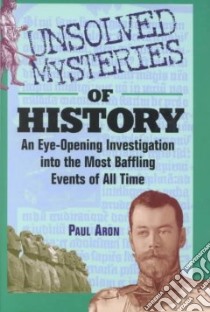 Unsolved Mysteries of History libro in lingua di Aron Paul
